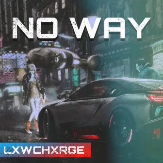 No Way by LXWCHXRGE