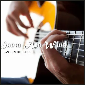 Santa Ana Wind by Lawson Rollins