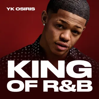 King of R&B by YK Osiris