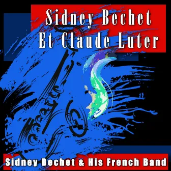 Sidney Bechet Et Claude Luter by Sidney Bechet & His French Band