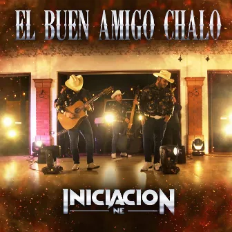 El Buen Amigo Chalo by La Iniciacion NE