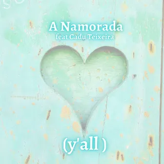 A namorada by y'all