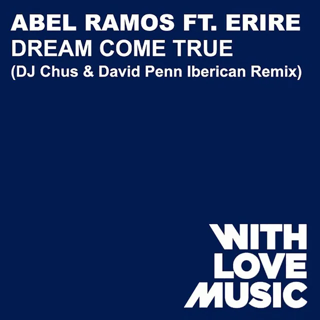 Dream Come True (feat. Erire) - DJ Chus & David Penn Iberican Remix