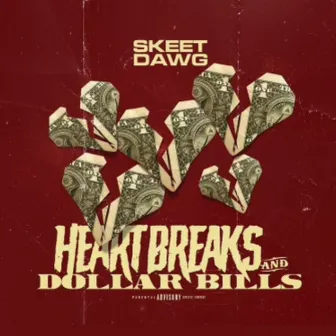 HeartBreaks & DollarBills by Skeet Dawg