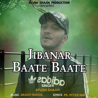 Jibanar Bate Bate by Ayush Shaan