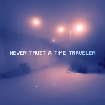 Never Trust a Time Traveler by Optik