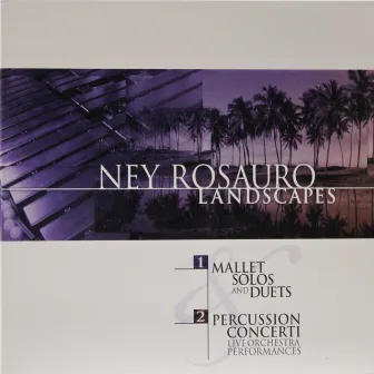 Landscapes: Mallet Solos & Duets and Percussion Concerti by Ney Rosauro