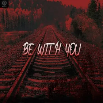 Be With You by CHILAVERT