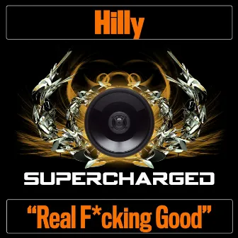 Real F*cking Good by Hilly