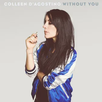 Without You by Colleen D'agostino