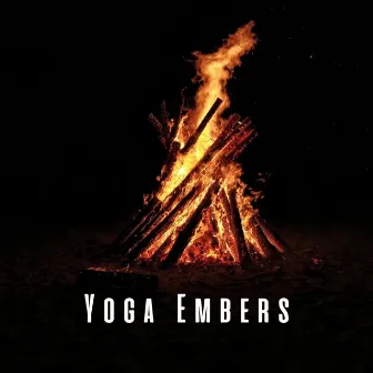 Yoga Embers: Peaceful Crackling Bonfire Sounds by Music for Yoga