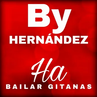 By Hernández Ha Bailar Gitanas by by hernández