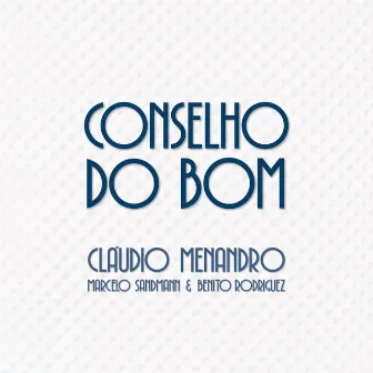 Conselho do Bom by Cláudio Menandro