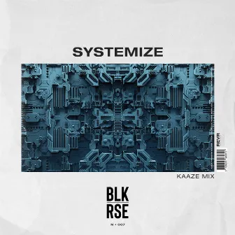 Systemize (KAAZE Mix) by BLK RSE