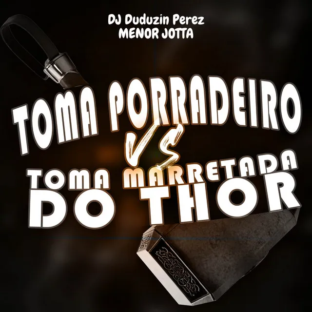 Toma Porradeiro Vs Toma Marretada do Thor (feat. mc pl alves & Mc Vuk Vuk)