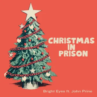 Christmas in Prison (feat. John Prine) by Bright Eyes