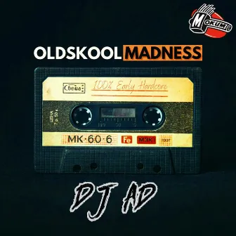 Oldskool Madness by DJ Ad