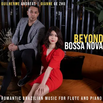 Beyond Bossa Nova: Romantic Brazilian Music for Flute and Piano by Guilherme Andreas