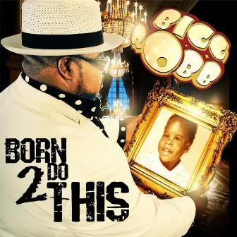 Born 2 Do This by Bigg Robb