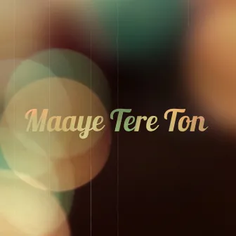 Maaye Tere Ton by Anshul Sharma