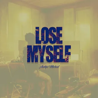 Lose Myself by Austyn Michael