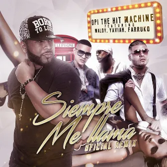 Siempre Me Llama (feat. Farruko, Maldy & Yaviah) by Opi the Hit Machine