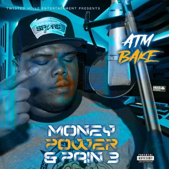 Money Power & Pain 3 by ATM BAKE