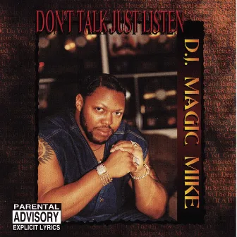 Don't Talk Just Listen by DJ Magic Mike