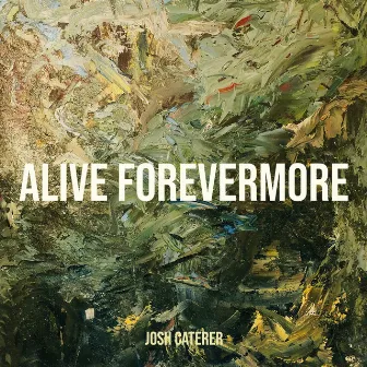 Alive Forevermore by Josh Caterer