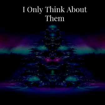 I Only Think About Them by Epic Media Net