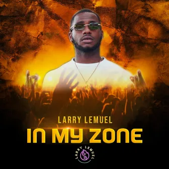 In My Zone by Larry Lemuel