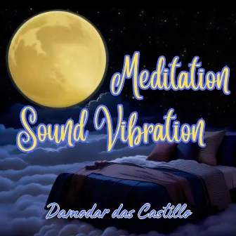 Meditation Sound Vibration by Damodar das Castillo