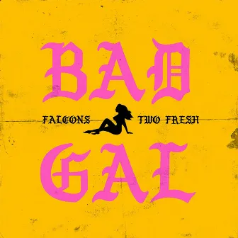 Bad Gal by Two Fresh