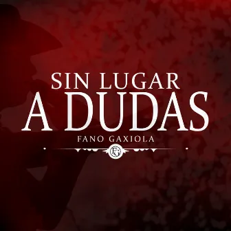 Sin Lugar a Dudas by Fano Gaxiola