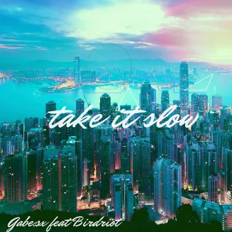 Take it Slow by Gabe.Sx