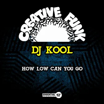 How Low Can You Go by DJ Kool