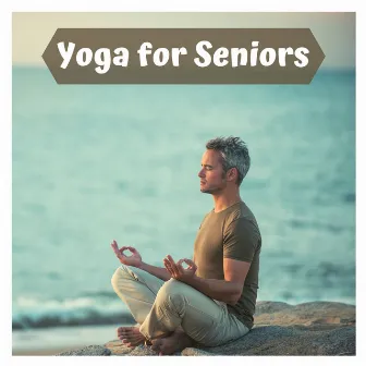 Yoga for Seniors - Relaxing Pain Relief Music To Build Strength, Balance and Flexibility by India Master