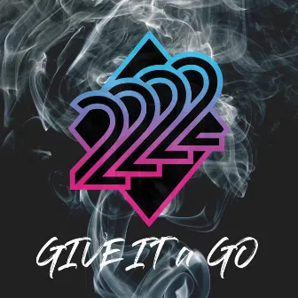 Give It a Go by 22 22