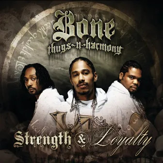 Strength & Loyalty by Bone Thugs-N-Harmony