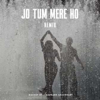 Jo Tum Mere HO (Remix) by Saurabh Chaudhary