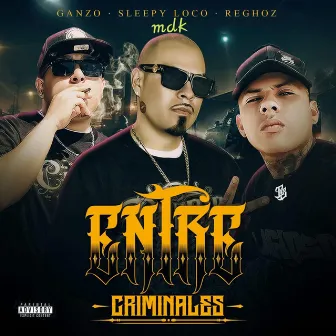 Entre Criminales by Sleepy Loco Mdk