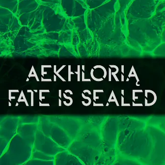 Fate Is Sealed by Aekhlorią