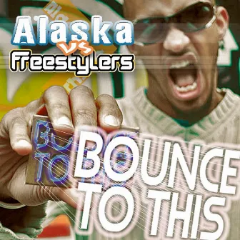 Bounce to This (Worldwide Edition) by Alaska MC