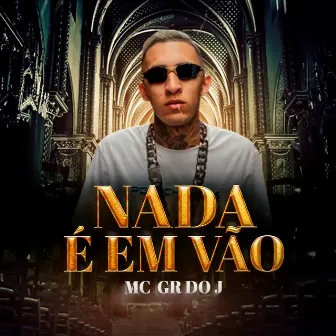 Nada É em Vão by Mc GR do J