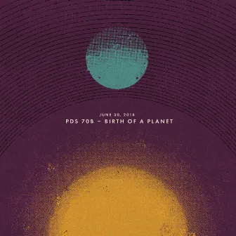 June 30, 2018: Pds 70b (Birth of a Planet) by Sleeping At Last