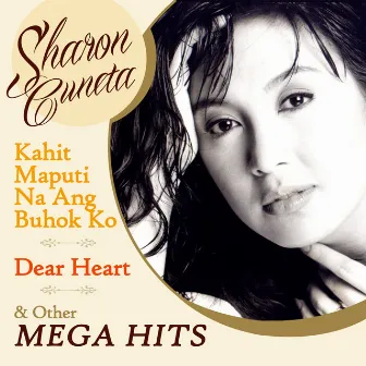 Kahit Maputi Na Ang Buhok ko, Dear Heart And Other Mega Hits by Sharon Cuneta