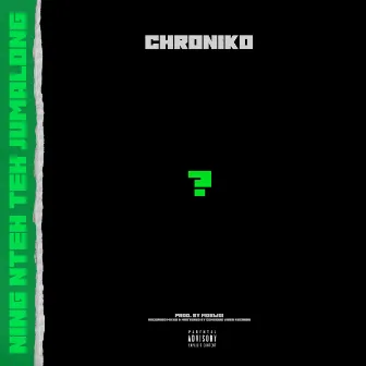 Ning Nteh Teh Jumalong by Chroniko