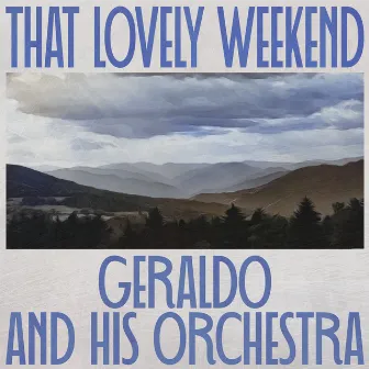 That Lovely Weekend by Geraldo & His Orchestra