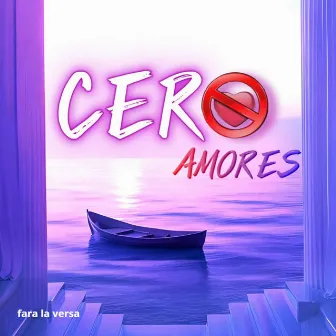 Cero Amores by Fara La Versa