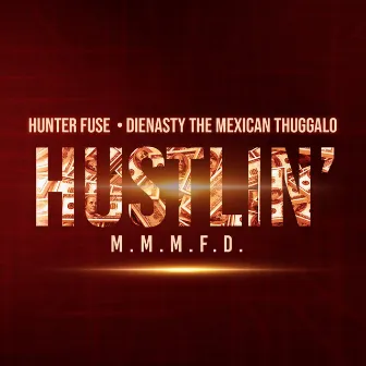 Hustlin' by DieNasty the Mexican Thuggalo